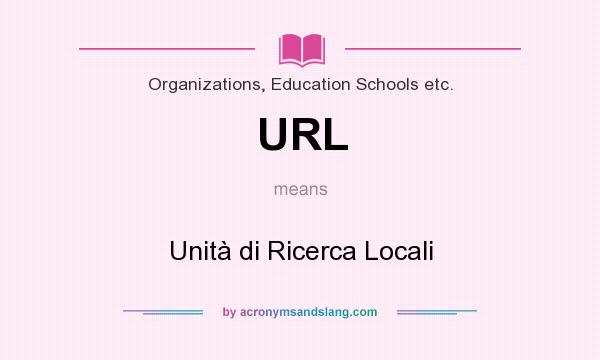 What does URL mean? It stands for Unità di Ricerca Locali