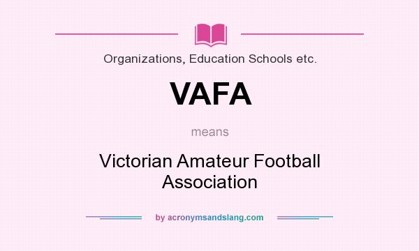 What does VAFA mean? It stands for Victorian Amateur Football Association