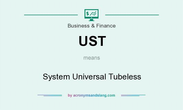 What does UST mean? It stands for System Universal Tubeless
