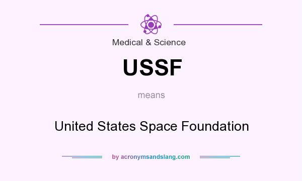 What does USSF mean? It stands for United States Space Foundation