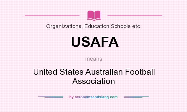 What does USAFA mean? It stands for United States Australian Football Association