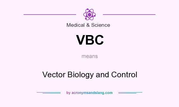 What does VBC mean? It stands for Vector Biology and Control