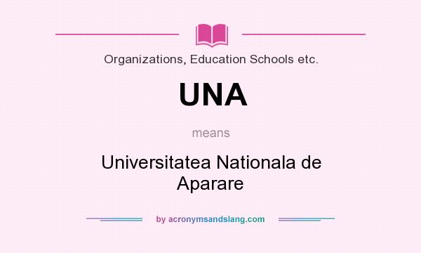 What does UNA mean? It stands for Universitatea Nationala de Aparare