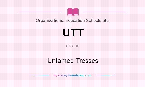 What does UTT mean? It stands for Untamed Tresses