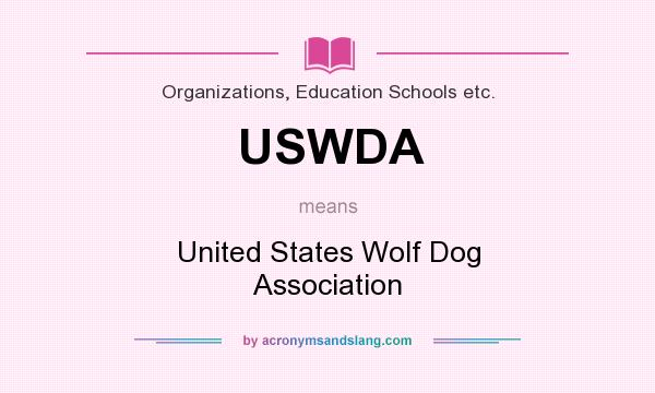 What does USWDA mean? It stands for United States Wolf Dog Association