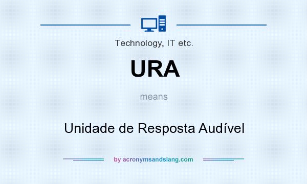 What does URA mean? It stands for Unidade de Resposta Audível