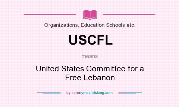 What does USCFL mean? It stands for United States Committee for a Free Lebanon