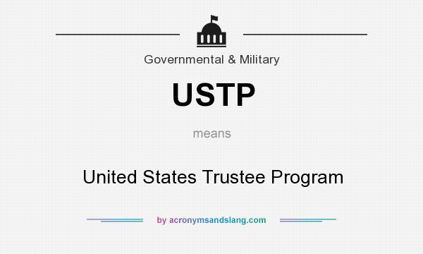 What does USTP mean? It stands for United States Trustee Program
