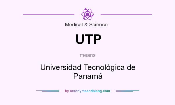 What does UTP mean? It stands for Universidad Tecnológica de Panamá
