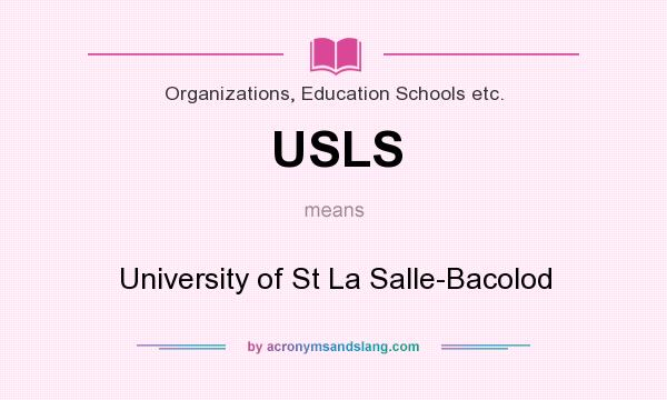 What does USLS mean? It stands for University of St La Salle-Bacolod