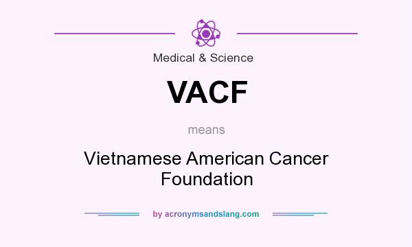 What does VACF mean? It stands for Vietnamese American Cancer Foundation
