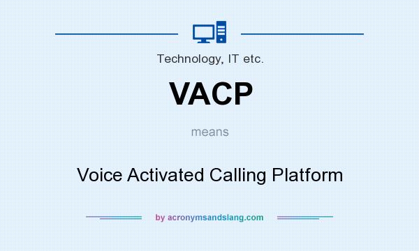 What does VACP mean? It stands for Voice Activated Calling Platform
