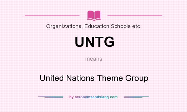 What does UNTG mean? It stands for United Nations Theme Group