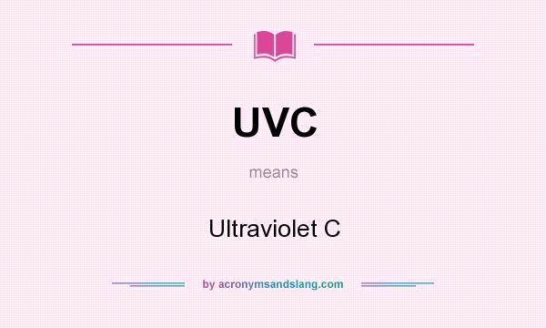 What does UVC mean? It stands for Ultraviolet C