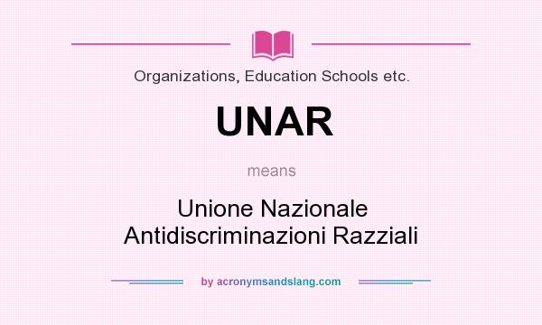 What does UNAR mean? It stands for Unione Nazionale Antidiscriminazioni Razziali