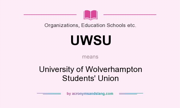 What does UWSU mean? It stands for University of Wolverhampton Students` Union