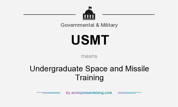 What does USMT mean? It stands for Undergraduate Space and Missile Training