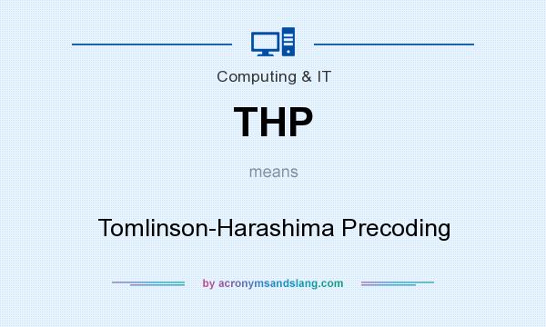 What does THP mean? It stands for Tomlinson-Harashima Precoding