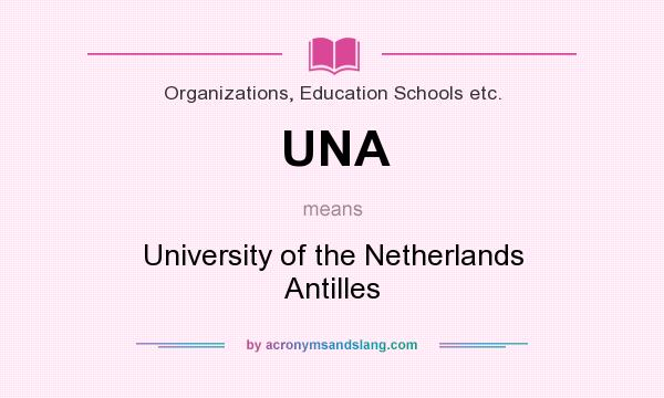 What does UNA mean? It stands for University of the Netherlands Antilles