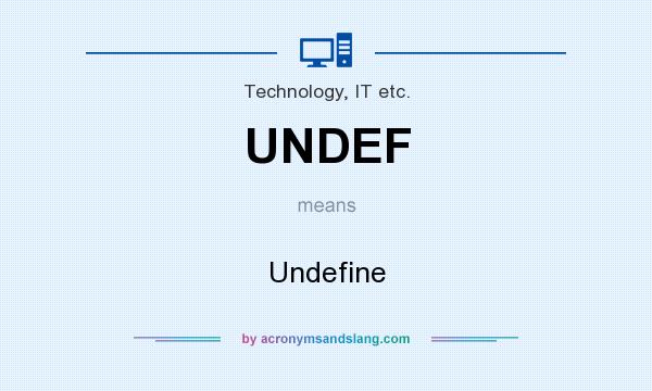 What does UNDEF mean? It stands for Undefine