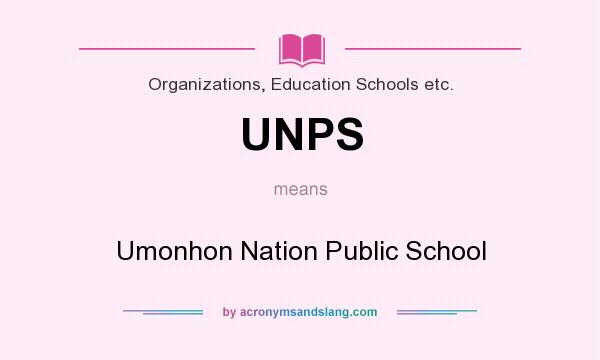 What does UNPS mean? It stands for Umonhon Nation Public School