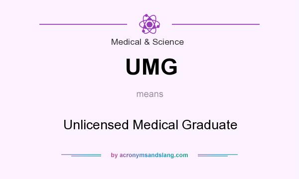 What does UMG mean? It stands for Unlicensed Medical Graduate