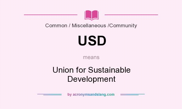 What does USD mean? It stands for Union for Sustainable Development