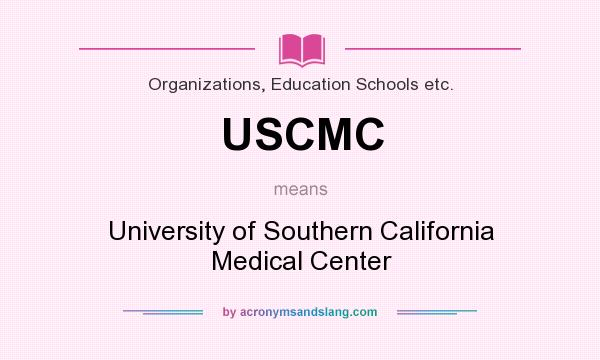 What does USCMC mean? It stands for University of Southern California Medical Center