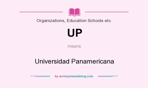 What does UP mean? It stands for Universidad Panamericana