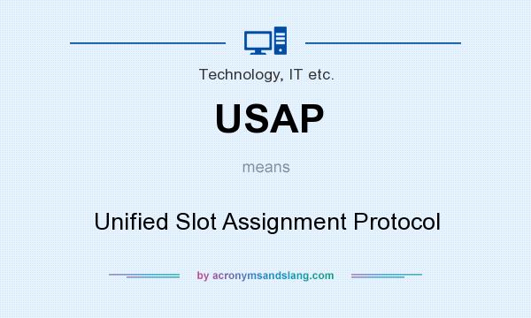 What does USAP mean? It stands for Unified Slot Assignment Protocol