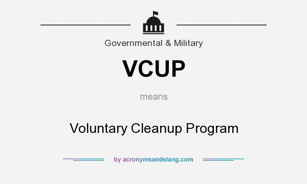 What does VCUP mean? It stands for Voluntary Cleanup Program