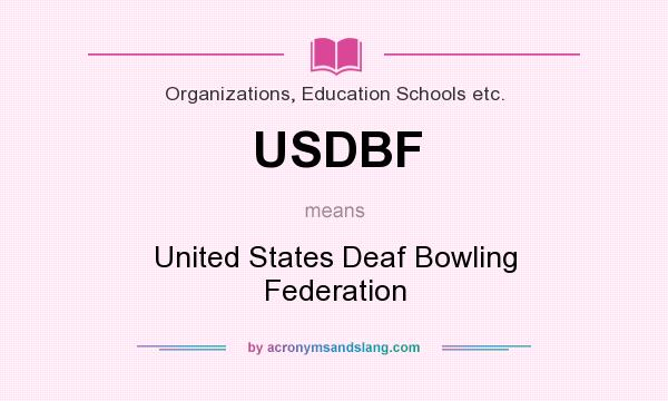 What does USDBF mean? It stands for United States Deaf Bowling Federation