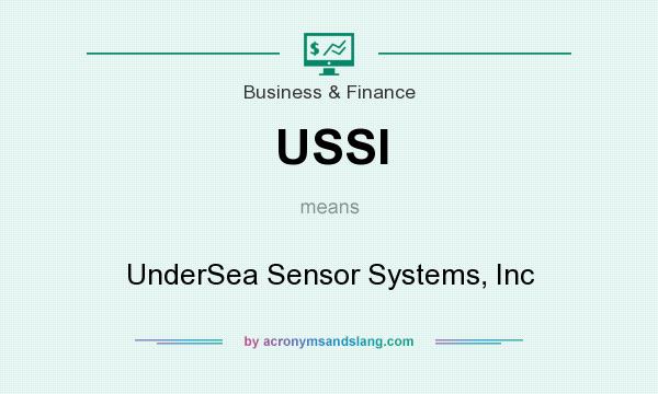 What does USSI mean? It stands for UnderSea Sensor Systems, Inc