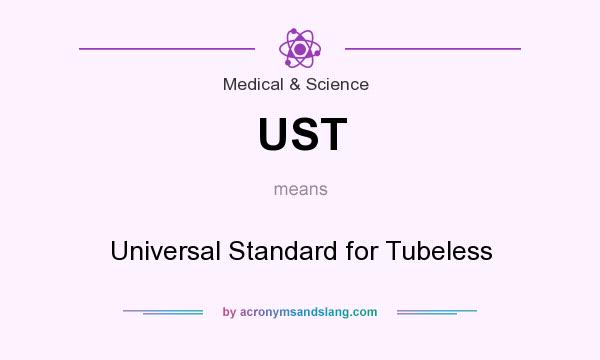 What does UST mean? It stands for Universal Standard for Tubeless