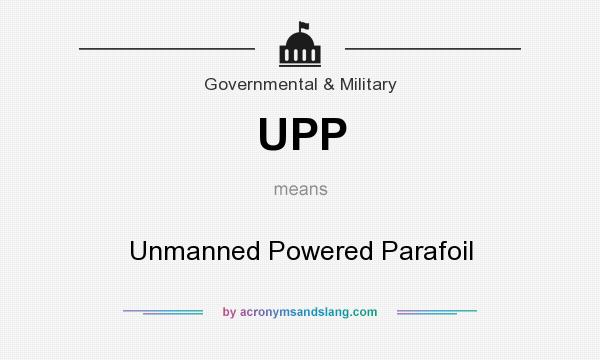 What does UPP mean? It stands for Unmanned Powered Parafoil
