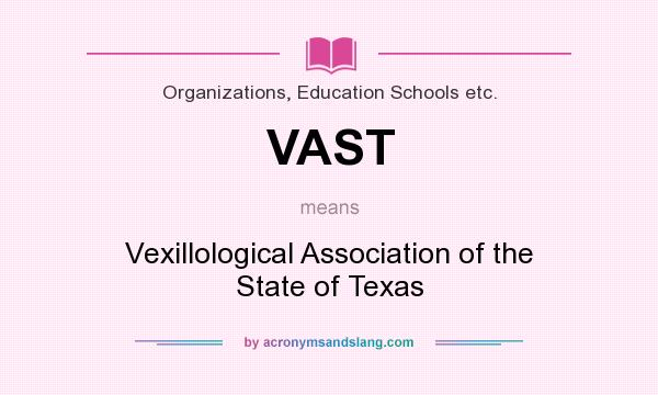What does VAST mean? It stands for Vexillological Association of the State of Texas