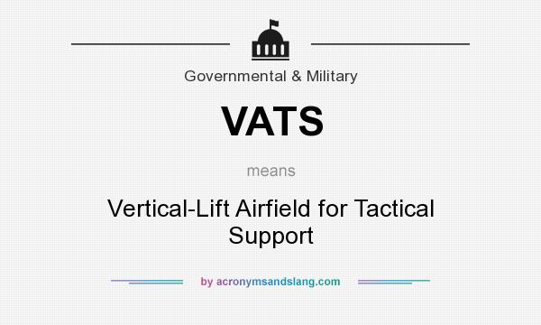 What does VATS mean? It stands for Vertical-Lift Airfield for Tactical Support