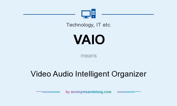 What does VAIO mean? It stands for Video Audio Intelligent Organizer