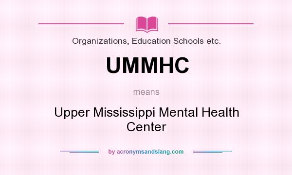 What does UMMHC mean? It stands for Upper Mississippi Mental Health Center