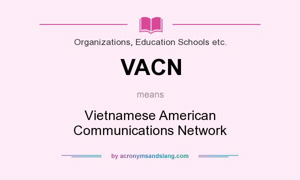 What does VACN mean? It stands for Vietnamese American Communications Network