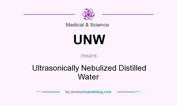 What does UNW mean? It stands for Ultrasonically Nebulized Distilled Water