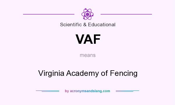 What does VAF mean? It stands for Virginia Academy of Fencing