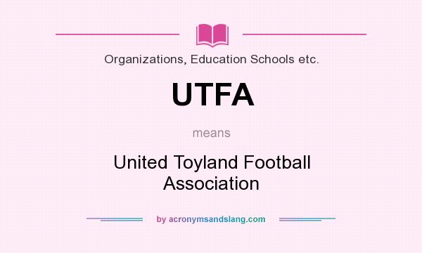 What does UTFA mean? It stands for United Toyland Football Association