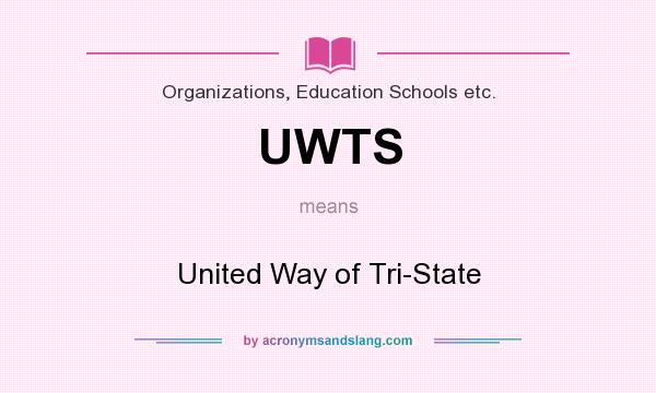 What does UWTS mean? It stands for United Way of Tri-State