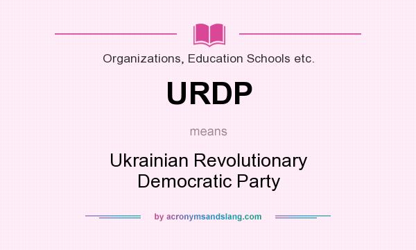 What does URDP mean? It stands for Ukrainian Revolutionary Democratic Party