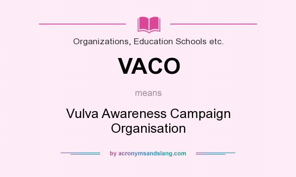 What does VACO mean? It stands for Vulva Awareness Campaign Organisation