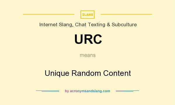 What does URC mean? It stands for Unique Random Content