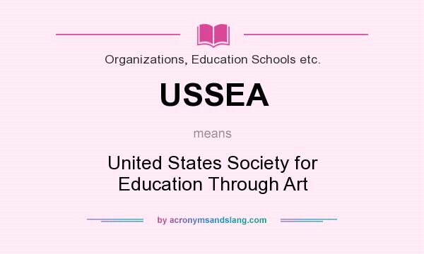 What does USSEA mean? It stands for United States Society for Education Through Art
