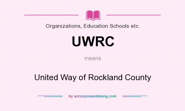 What does UWRC mean? It stands for United Way of Rockland County