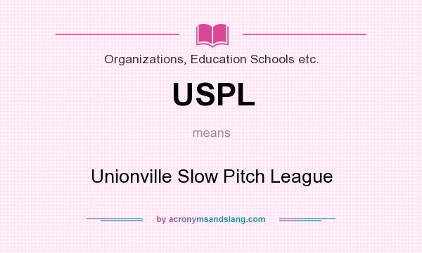 What does USPL mean? It stands for Unionville Slow Pitch League